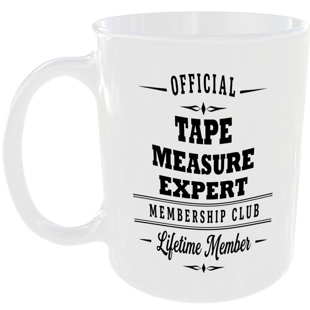Official Tape Measure Expert Membership Club Funny Ceramic Mug Home Novelty Gift