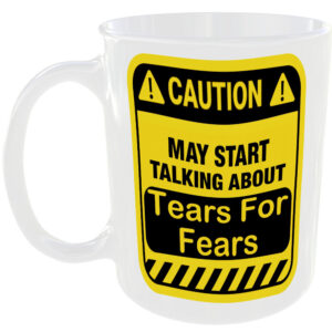 Caution May Start Talking About Tears For Fears Mug Funny Bands Cup Coffee Tea