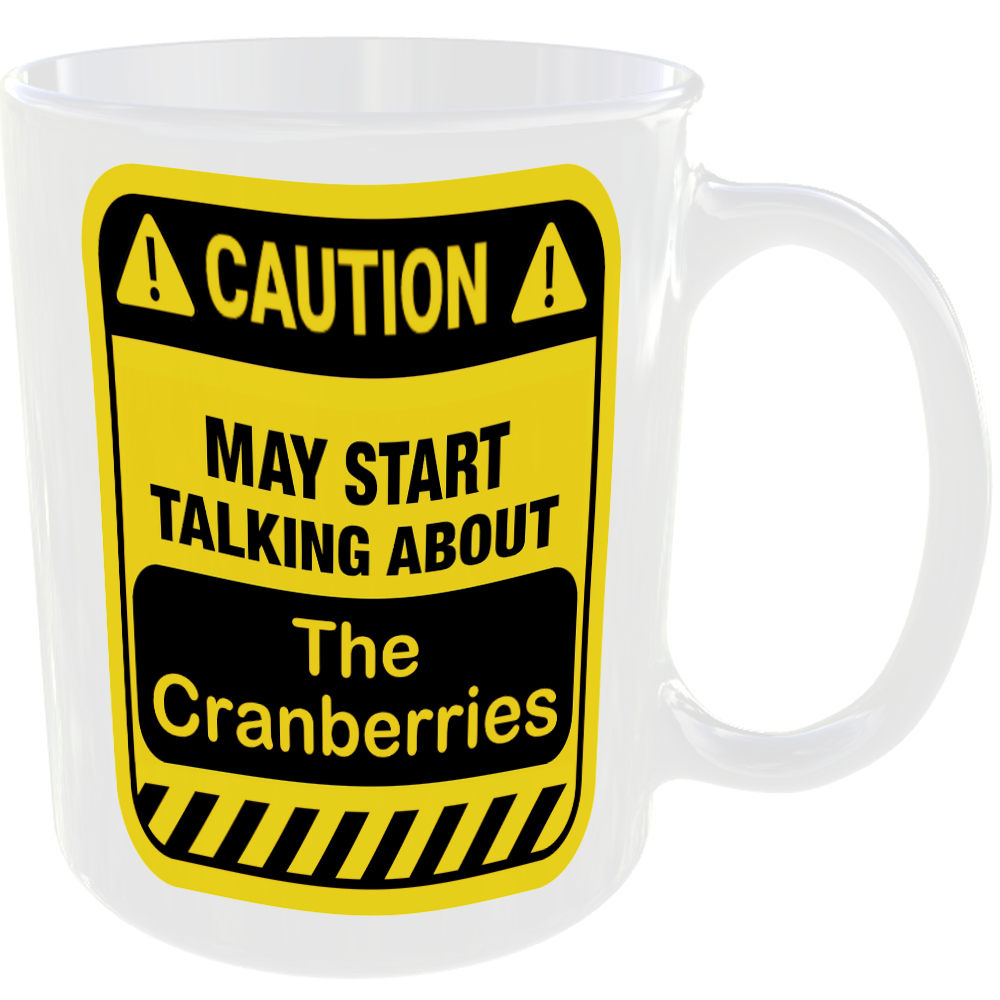 Caution May Start Talking About The Cranberries Mug Funny Bands Cup Coffee Tea - Image 2