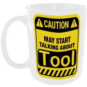 Caution May Start Talking About Tool Mug Funny Bands Cup Coffee Tea Gift Present