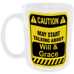 Caution May Start Talking About Will Grace Mug Funny 90s TV shows Cup Coffee Tea