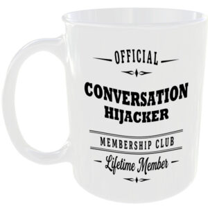 Official Conversation Hijacker Membership Club Funny Ceramic Mug Banter Cheeky