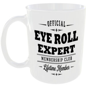 Official Eye Roll Expert Membership Club Funny Ceramic Mug Banter Cheeky Novelty