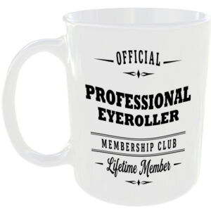 Official Professional Eyeroller Membership Club Funny Ceramic Mug Banter Cheeky
