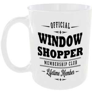 Official Window Shopper Membership Club Funny Ceramic Mug Home Humour Novelty