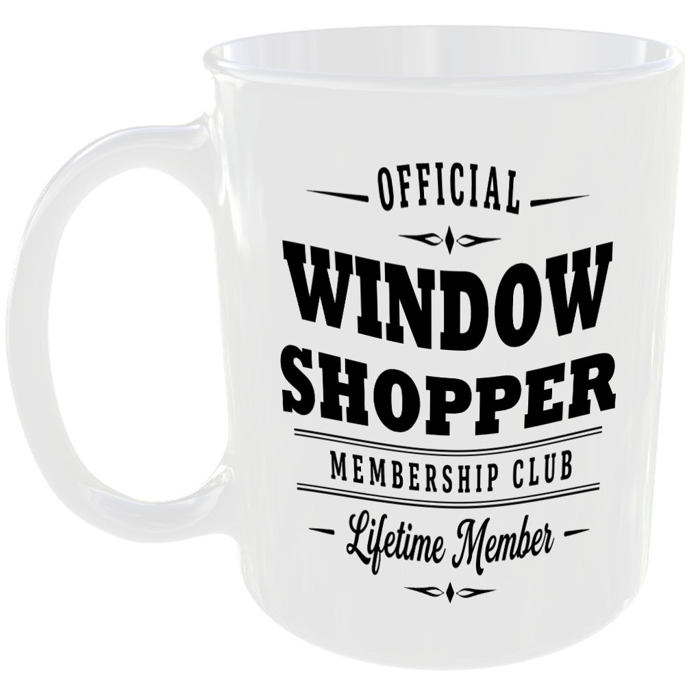 Official Window Shopper Membership Club Funny Ceramic Mug Home Humour Novelty
